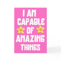 i am capable of amazing things
