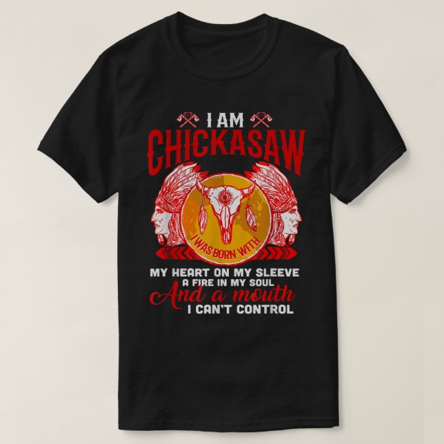 I Am Chickasaw Native Proud - Native American T-Sh T-Shirt (Design Front)