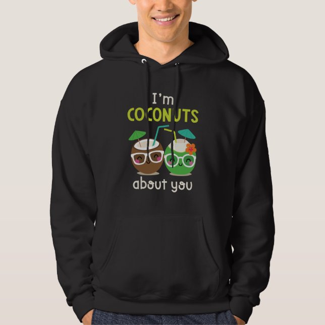 I am Coconuts about you unisex Hoodie (Front)