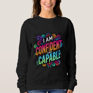 I am Confident and capable Positive Affirmation De Sweatshirt