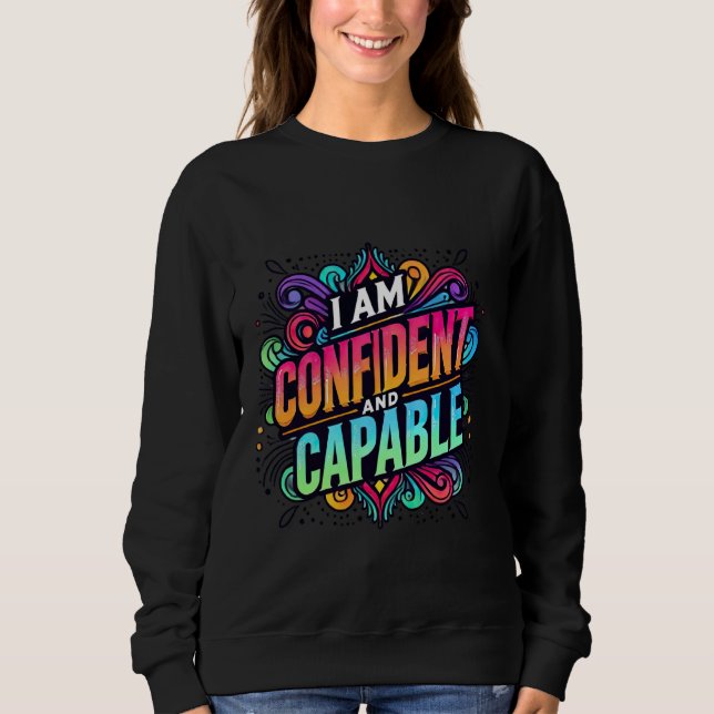 I am Confident and capable Positive Affirmation De Sweatshirt (Front)
