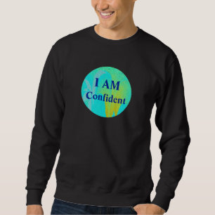 "I AM Confident" Sweatshirt - B
