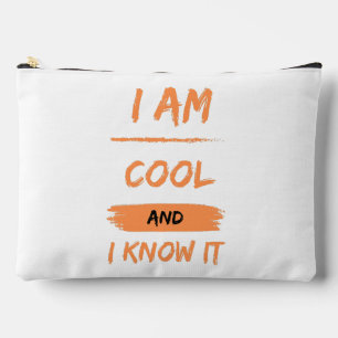 i am cool and i know it accessory pouch