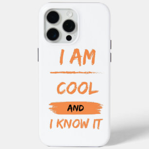 i am cool and i know it iPhone 15 pro max case