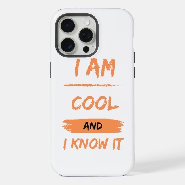i am cool and i know it iPhone case (Back)