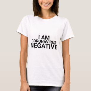 I Am Coronavirus Covid Negative Moder Black White T-Shirt