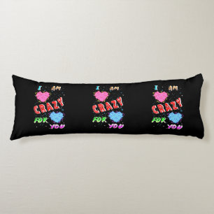I Am Crazy For You Body Pillow