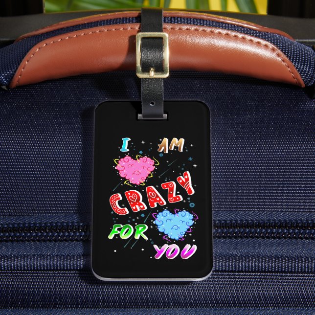 I Am Crazy For You Luggage Tag (Front Insitu 2)