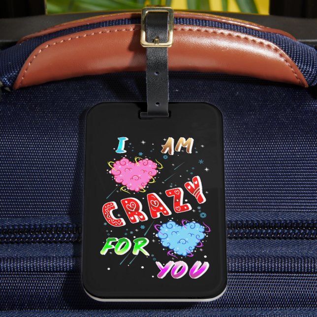 I Am Crazy For You Luggage Tag (Front Insitu 2)