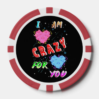 I Am Crazy For You Poker Chips