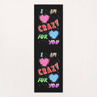 I Am Crazy For You Yoga Mat
