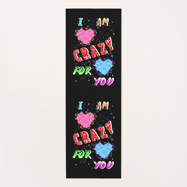I Am Crazy For You Yoga Mat (Front)