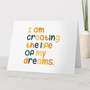 I am creating the life of my dreams card