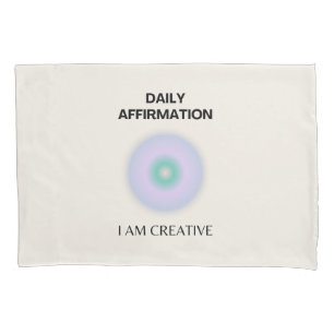 I am Creative Daily Affirmation Positive Pillowcase