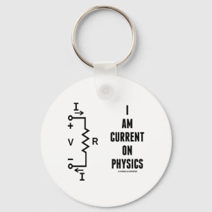 I Am Current On Physics (Ohm's Law) Keychain