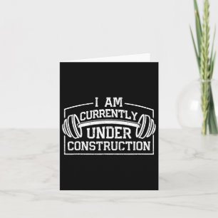 I Am Currently Under Construction Funny Gym Workou Card