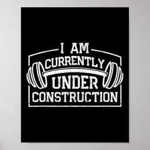 I Am Currently Under Construction Funny Gym Workou Poster