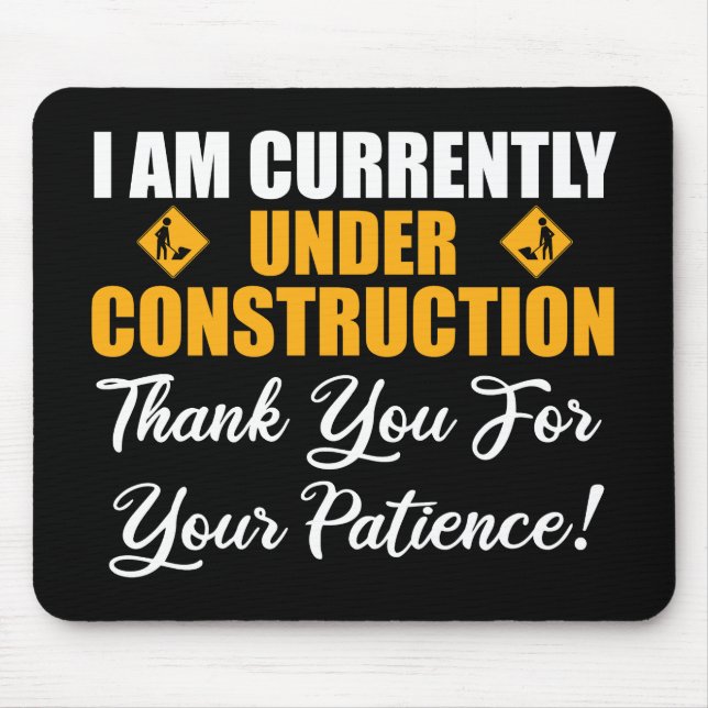 I Am Currently Under Construction Mouse Pad (Front)