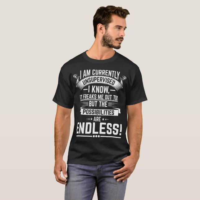 I am Currently Unsupervised - Funny Sarcastic T-Shirt (Front Full)