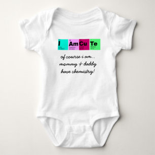 I Am CuTe (mommy & daddy have chemistry!) Baby Bodysuit