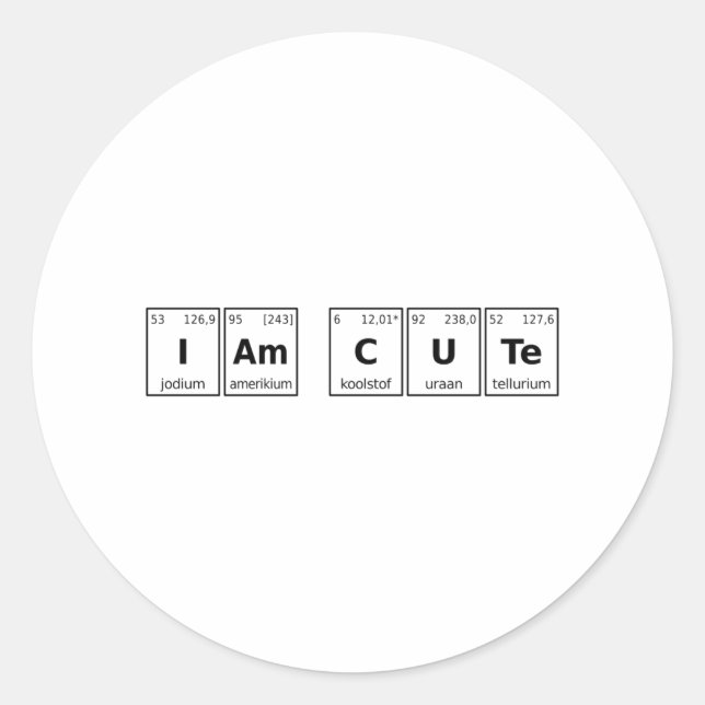 I am Cute Periodic Table Classic Round Sticker (Front)