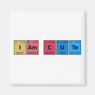 I am Cute Periodic Table Magnet