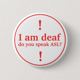 I Am Deaf Do You Speak ASL? Hearing Impaired Alert 2 Inch Round Button
