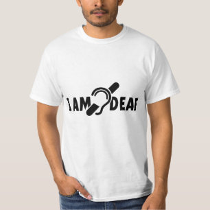 I am deaf. Limited hearing. Deaf, hearing-impaired T-Shirt