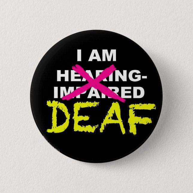 I AM DEAF, NOT HEARING-IMPAIRED button (Front)