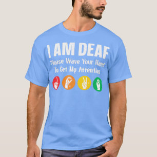 I Am Deaf Sign Language Hand Interpreter Asl Deaf T-Shirt
