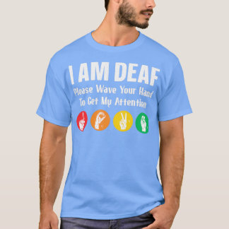 I Am Deaf Sign Language Hand Interpreter Asl Deaf T-Shirt