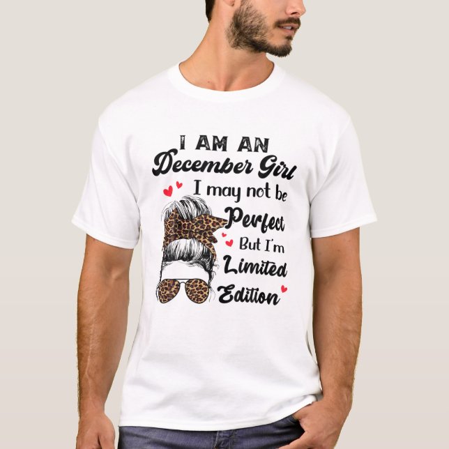 I Am December Girl May Not Be Perfect But Limited T-Shirt (Front)
