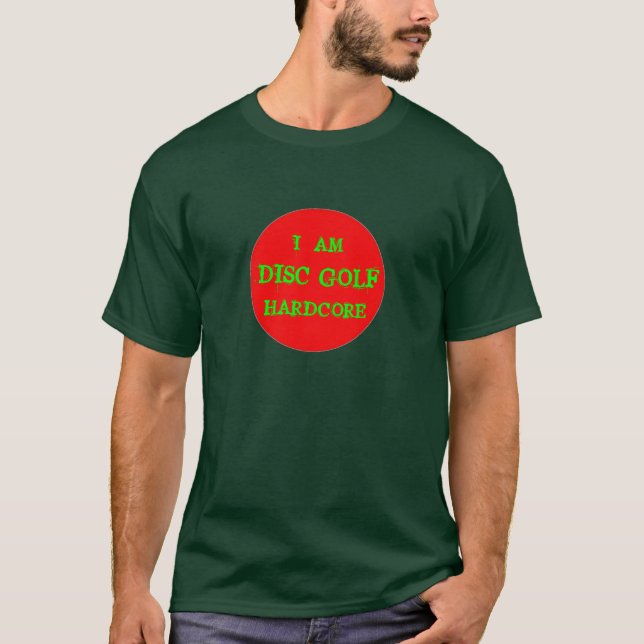 I AM DISC GOLF HARDCORE T-Shirt (Front)