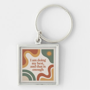 I Am Doing My Best, And That Is Enough Keychain