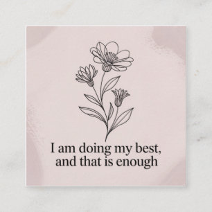 I Am Doing My Best, And That Is Enough Square Business Card