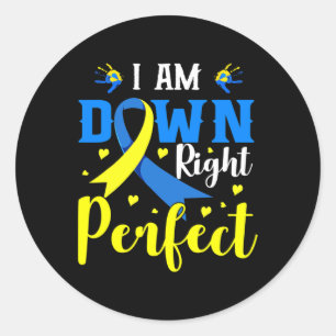 I Am Down Right Perfect Syndrome Awareness Family  Classic Round Sticker