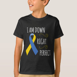 I Am Down Right Perfect Syndrome Awareness Family  T-Shirt