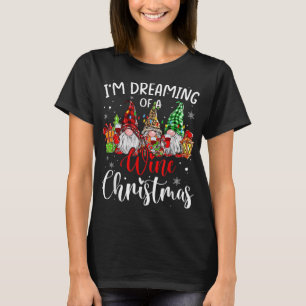 I Am Dreaming Of A Wine Christmas Gnome Xmas Drink T-Shirt