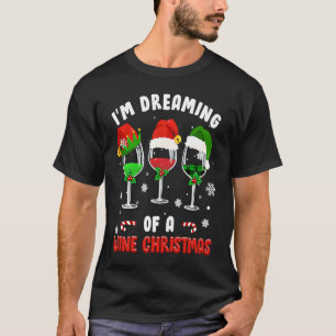 I Am Dreaming Of A Wine Christmas Yuletide Holiday T-Shirt