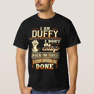 I Am Duffy. I Don't Stop When I'm Tired T-Shirt