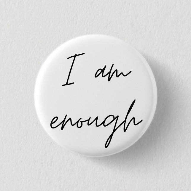 I Am Enough 1 Inch Round Button (Front)