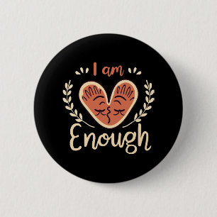 I Am Enough 2 Inch Round Button