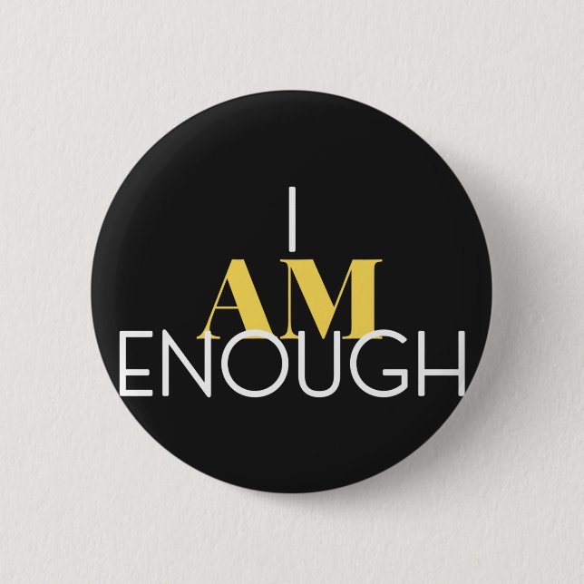 I Am Enough 2 Inch Round Button (Front)