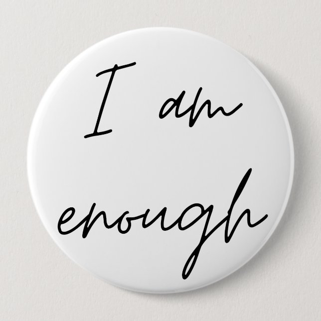 I Am Enough 4 Inch Round Button (Front)