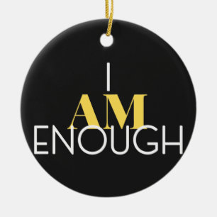 I Am Enough Ceramic Ornament