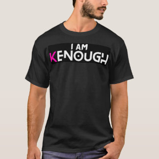 I am enough I am kenough T-Shirt