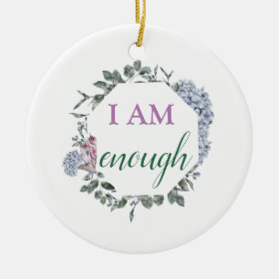 I Am Enough Inspiring Affirmation Ceramic Ornament