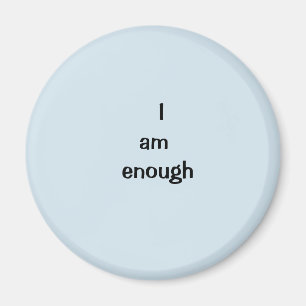 I am enough magnet