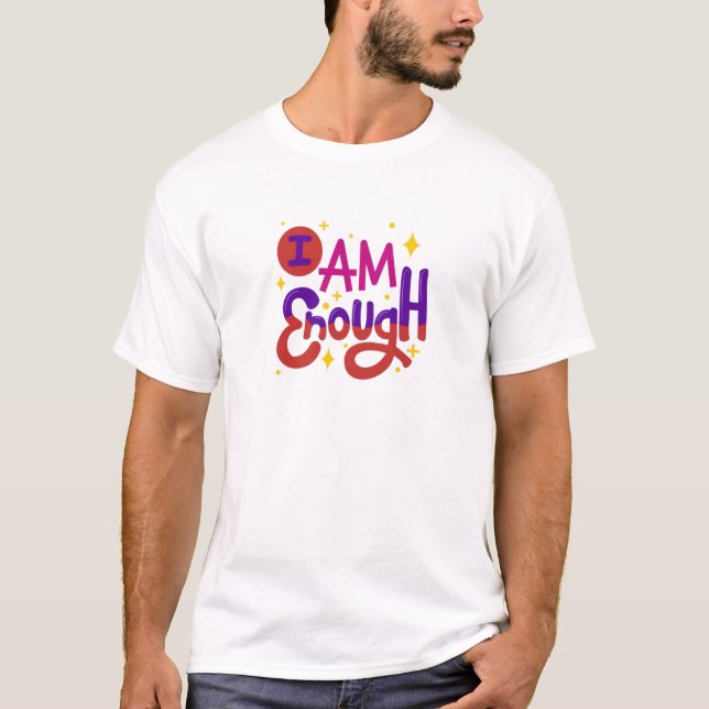 I Am Enough: Self-Love T-Shirt (Front)