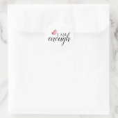I Am Enough Simple Inspiring Affirmation Quote Classic Round Sticker (Bag)